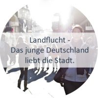 Blog_Verlinkung_KW45_Landflucht - Das junge Deutschland liebt die Stadt Landflucht, junge Menschen, Stadt gegen Lanf, Düsseldorf