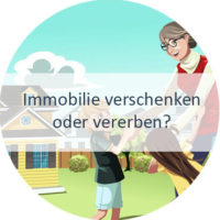 Immobilie verschenken oder vererben