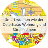 Blog_Verlinkung_KW13 Smart wohnen wie der Osterhase - Wohnung und Büro in einem Blog_Verlinkung_KW13 Smart wohnen wie der Osterhase - Wohnung und Büro in einem